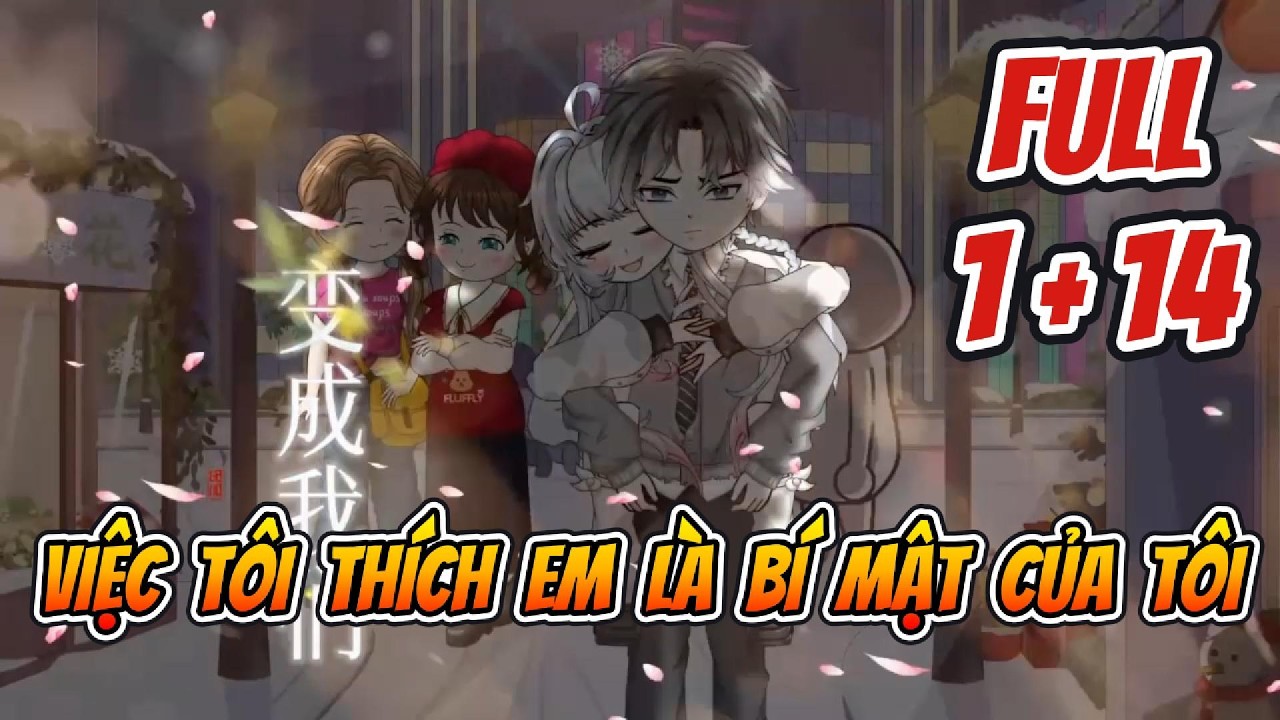 VIỆC TÔI THÍCH EM LÀ BÍ MẬT CỦA TÔI FULL 1+14 | Sống Để Vietsub