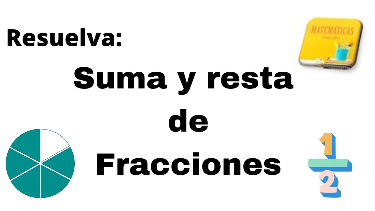 Cómo sumar y restar fracciones.