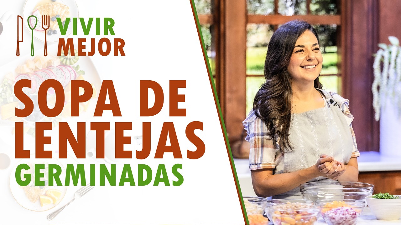 SOPA DE LENTEJAS GERMINADAS & ENSALADA CROCANTE — Estefania Salazar || Vivir Mejor