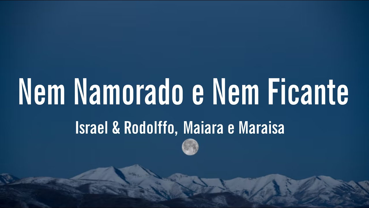 Israel & Rodolffo, Maiara e Maraisa - Nem Namorado e Nem Ficante (letra / legendado)
