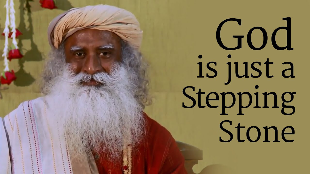 ​​​​God is just a Stepping Stone​ | Sadhguru