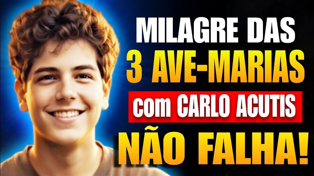 Milagre das 3 Ave Marias | Faça Seus 3 Pedidos a Carlo Acutis e Confie no Impossível