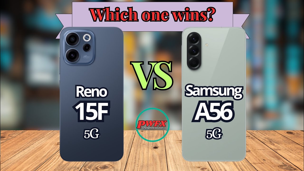 Oppo Reno 15F 5G vs Samsung A56 5G, Samsung A56 5G vs Oppo Reno 15F 5G, Oppo Reno 15F, Samsung A56