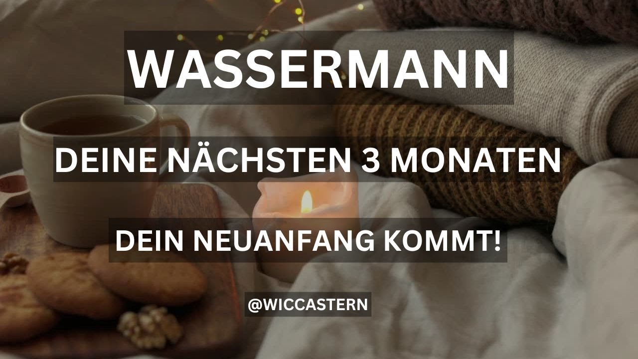 WASSERMANN Tarot | DEINE NÄCHSTEN 3 MONATEN | DEIN NEUANFANG KOMMT!!