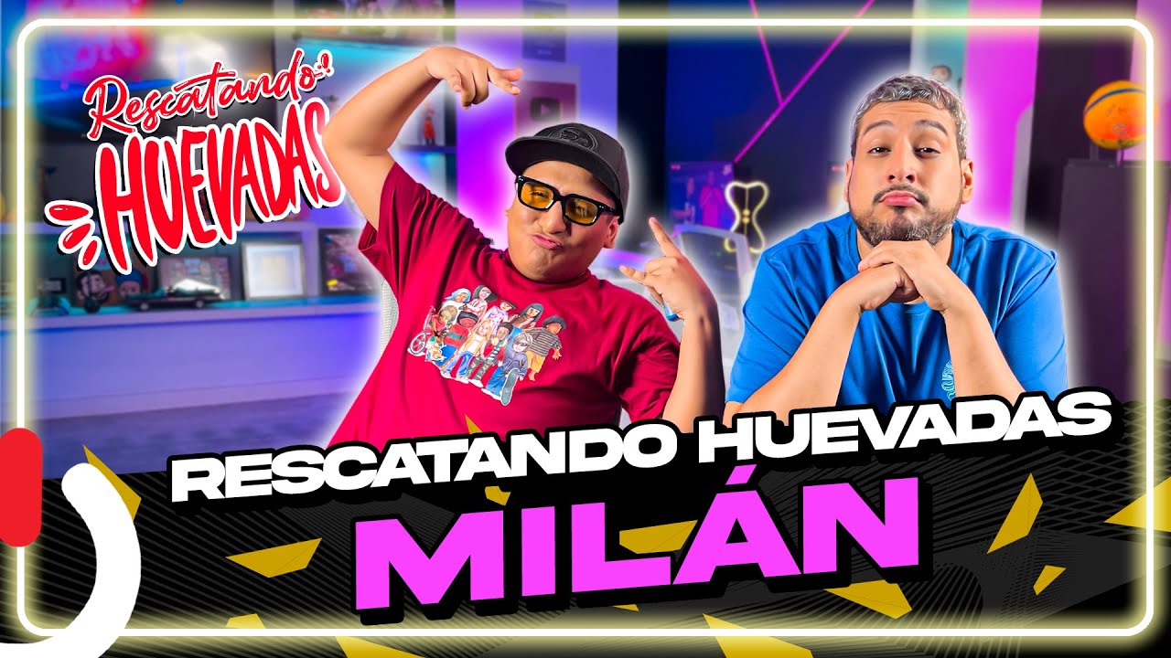 RESCATANDO HUEVADAS - EP20 MILÁN