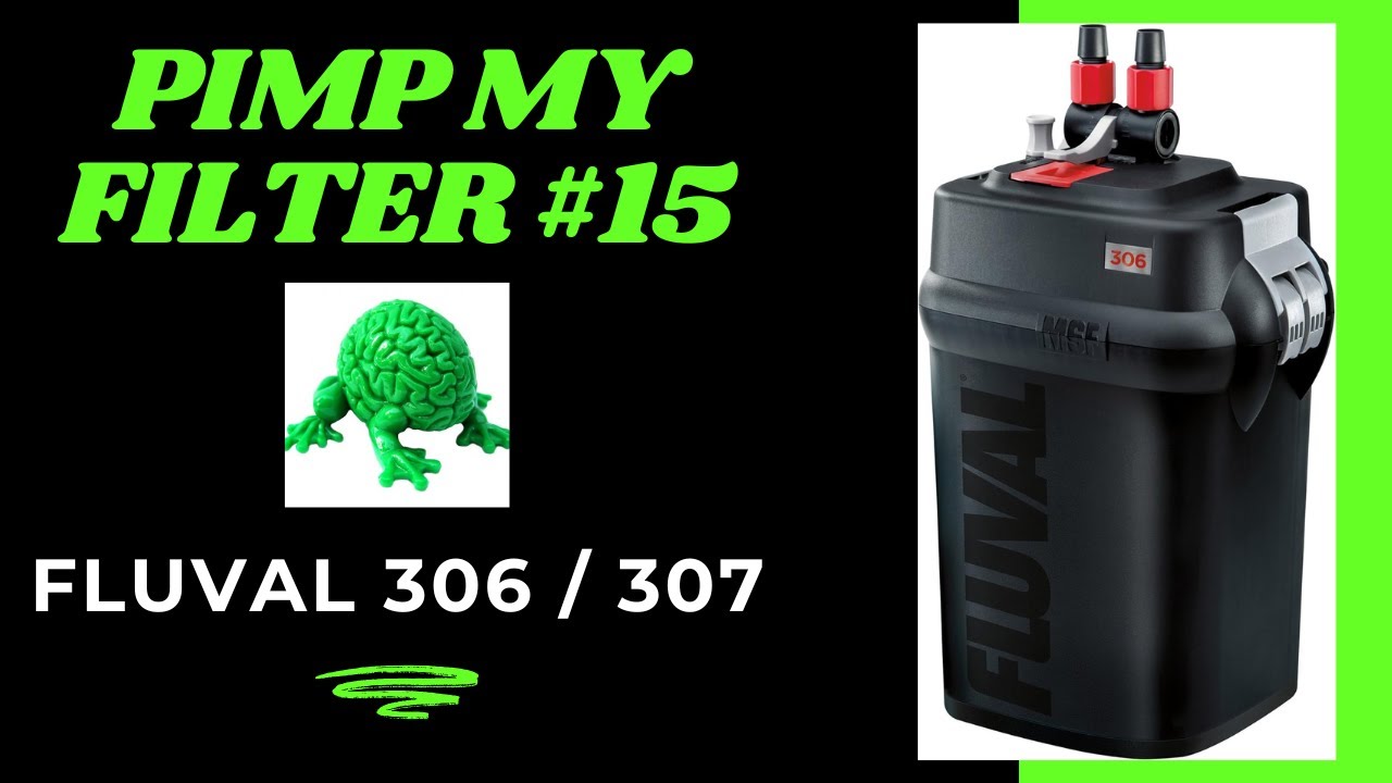 Pimp My Filter #15 - Fluval 306 Canister Filter (same for Fluval 307)