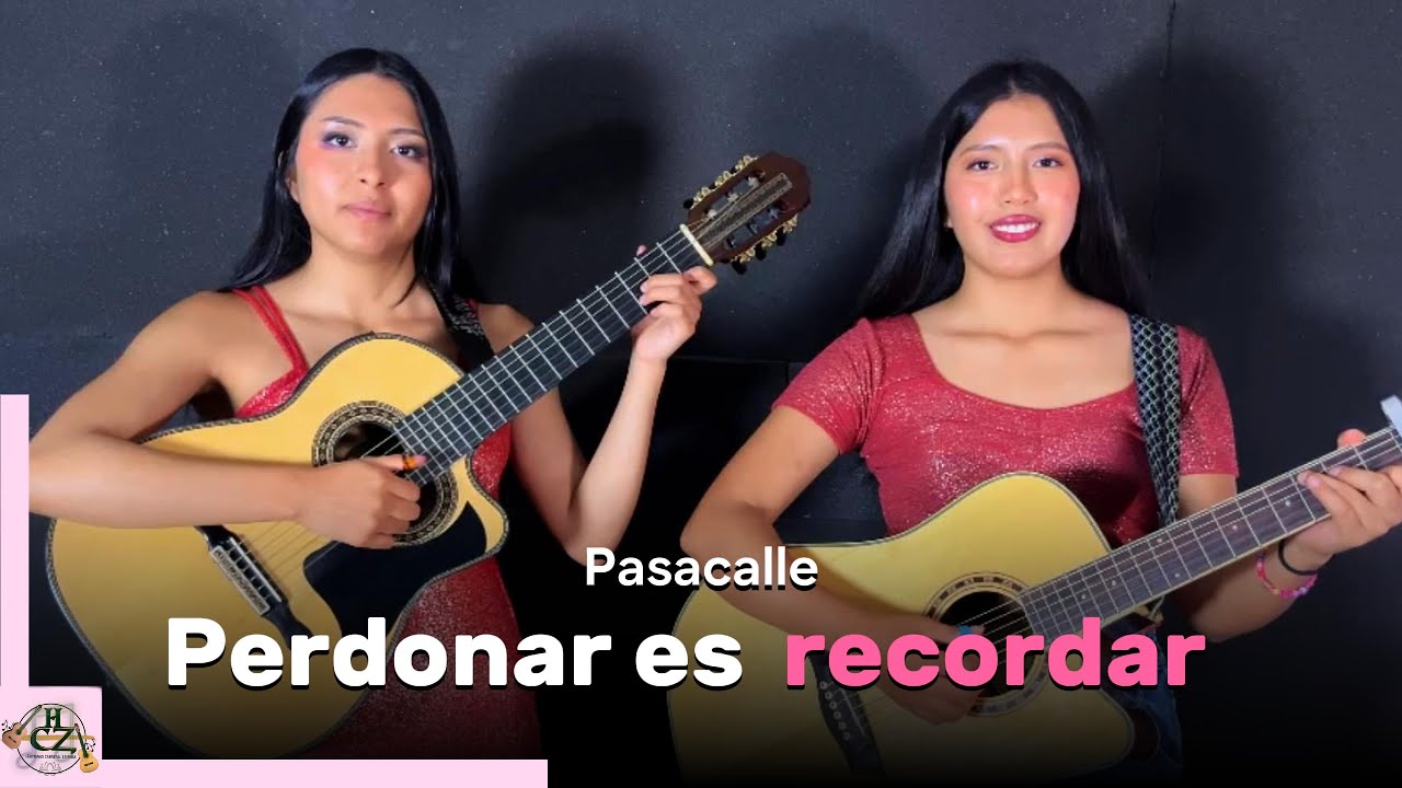 PERDONAR ES RECORDAR - Pasacalle - Hnas Cabrera Zamora