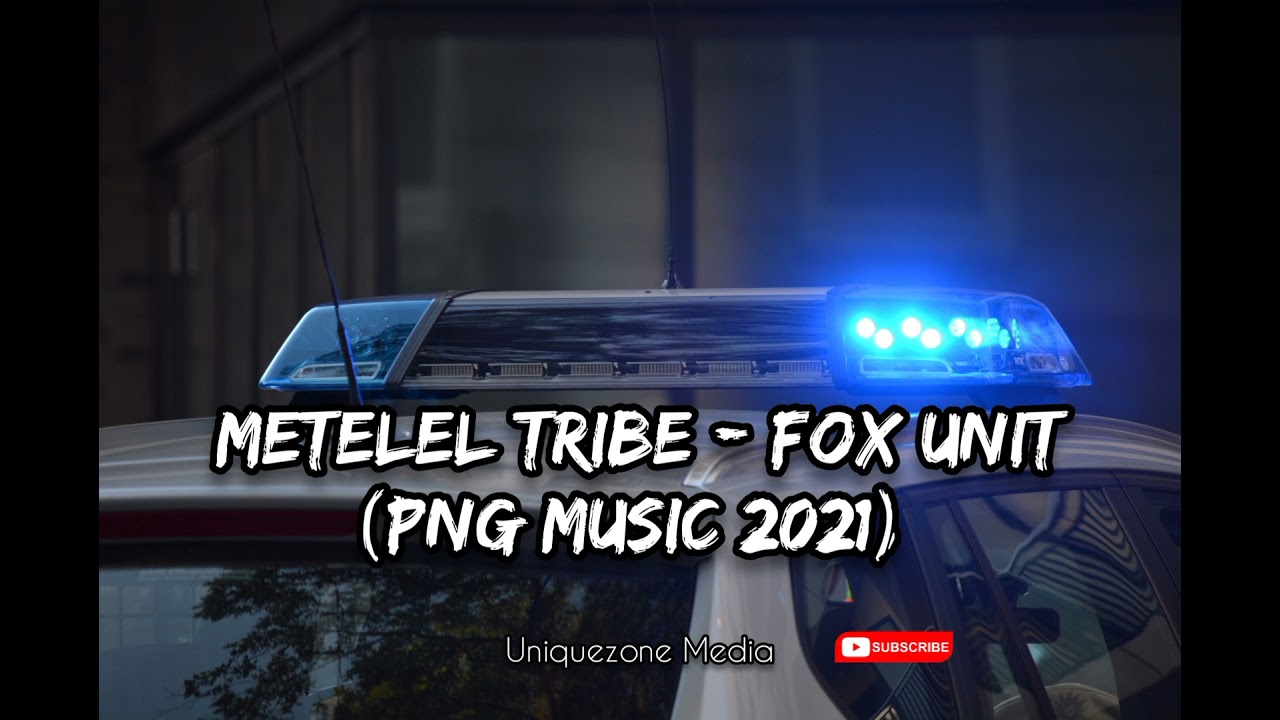 Metelel Tribe - Fox Unit (PNG Music 2021)