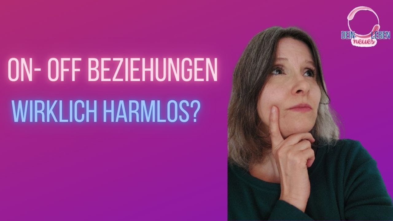 On- / Off Beziehungen und warum ich es gefährlich finde, dies zu verharmlosen