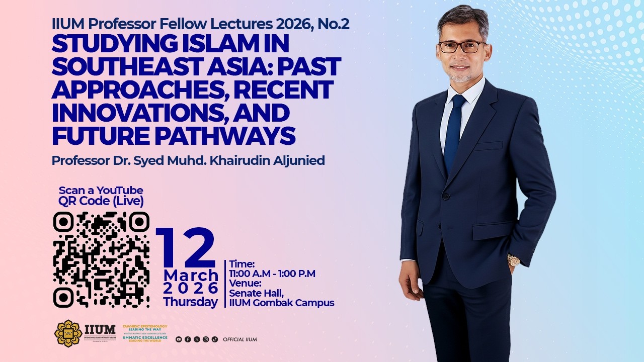 Professor Fellow Lecture Series 2/2026 | Prof. Dr. Syed Muhd. Khairudin Aljunied