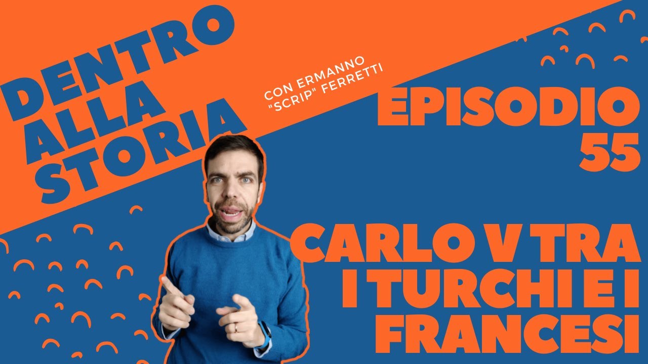 Carlo V tra i turchi e i francesi [Dentro alla storia, episodio 55]