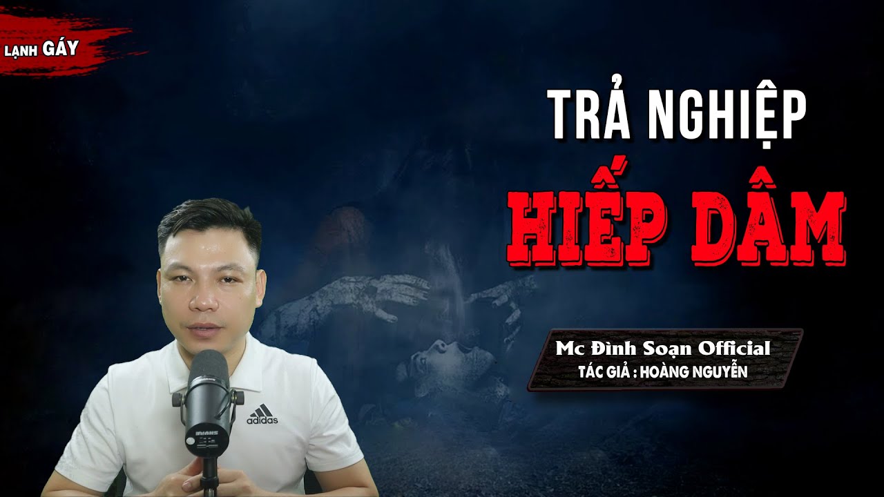 Đọc Truyện Ma : TRẢ NGHIỆP HIẾP DÂM - Truyện Ma Hồn Ma Cô Gái Tội Nghiệp Báo Oán MC Đình Soạn Kể Hãi