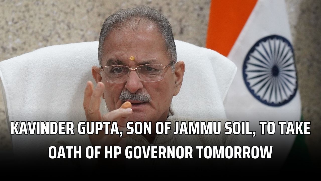 Kavinder Gupta, son of Jammu soil, to take oath of HP Governor tomorrow | JK News Today