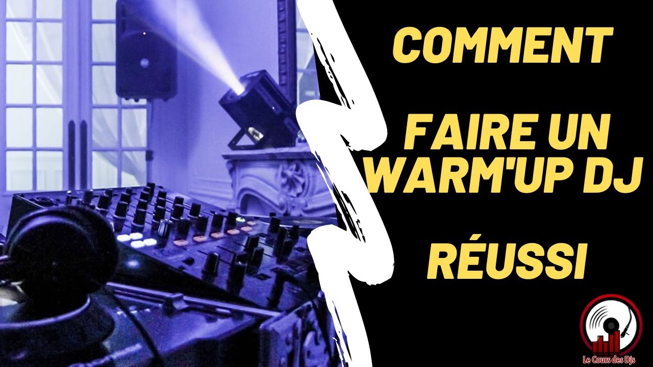 COMMENT FAIRE UN WARM'UP DJ RÉUSSI ?