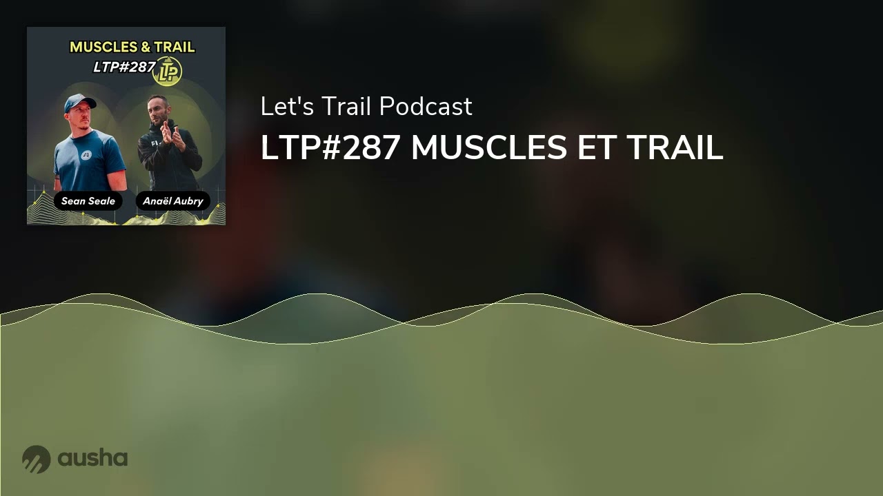 LTP#287 MUSCLES ET TRAIL