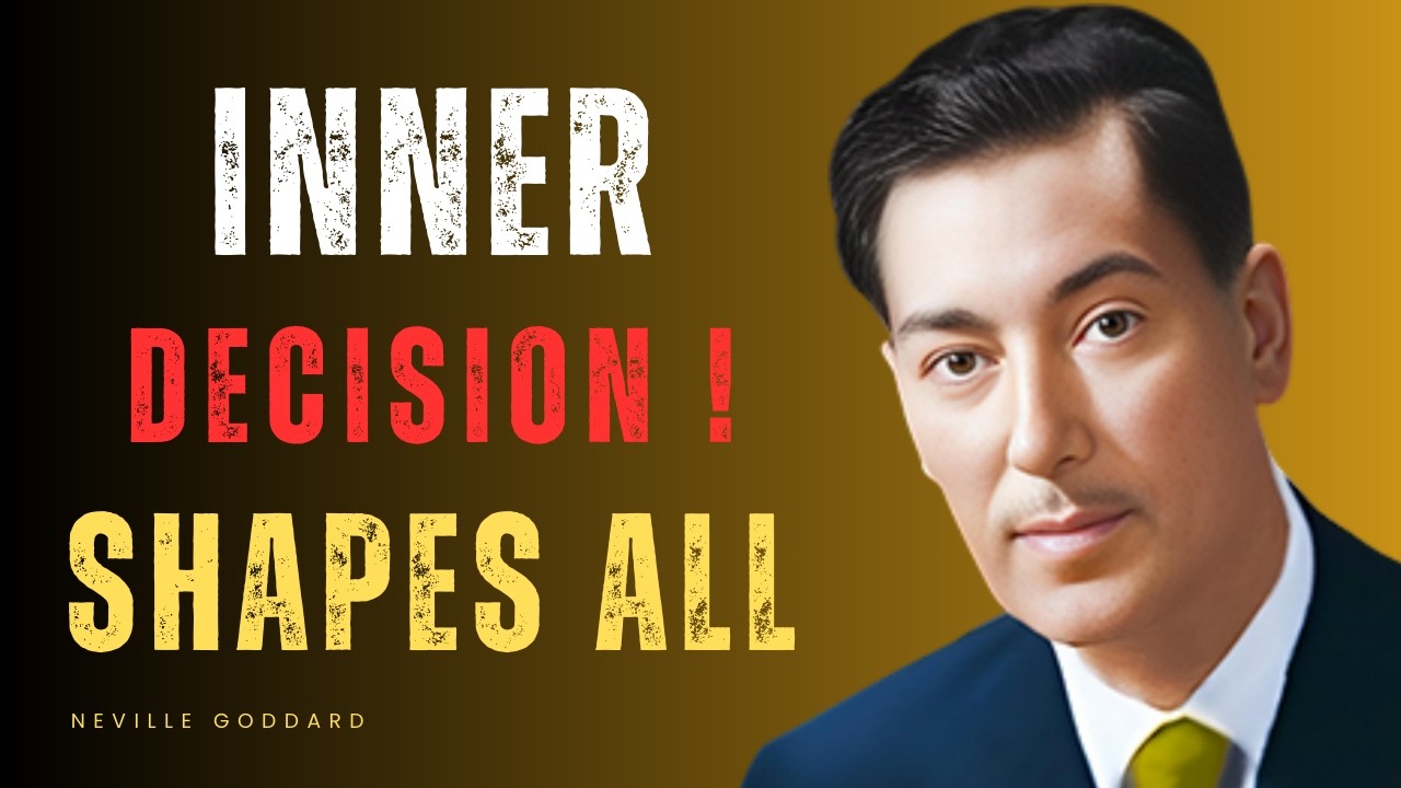 YOUR INNER DECISION SHAPES EVERTHING | NEVILLE GODDARD