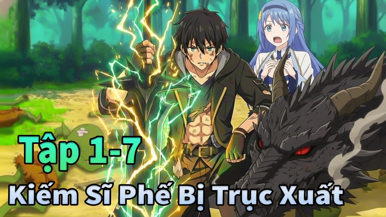 ANIME 2026 | Kiếm Sĩ Bị Đuổi Trở Thành Kẻ Mạnh Nhất Tập 1-7 | Anime Tháng 2
