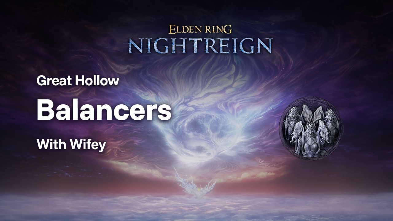Elden Ring Nightreign - Great Hollow / Balancers with Wifey