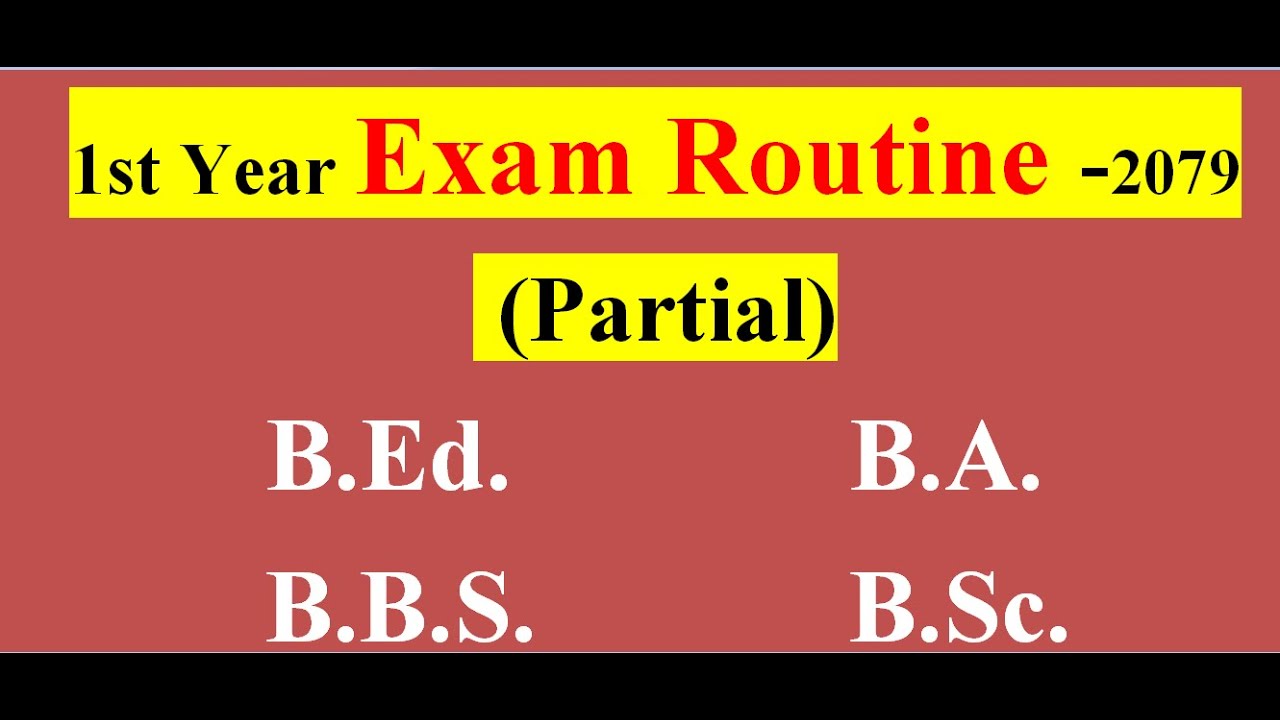 Exam Routine For Partial - For B.Ed. , B.A, B.B.S. and B.Sc. /Year -2079