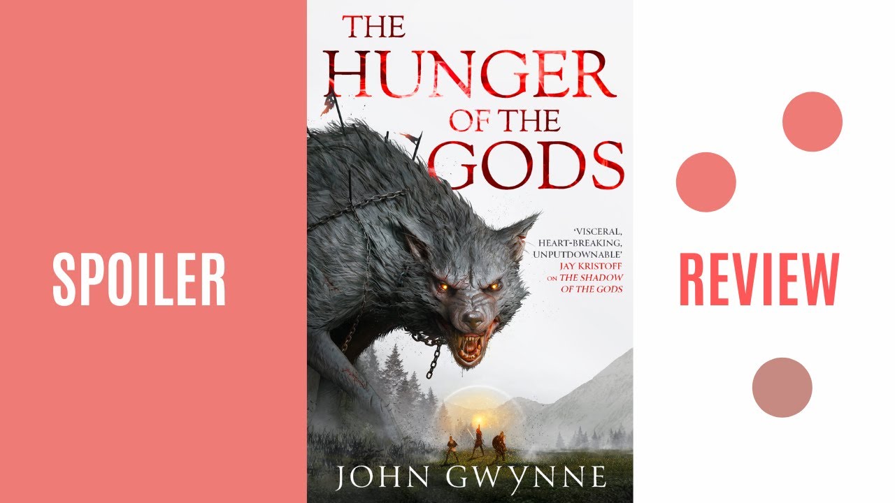 The Hunger Of The Gods Spoiler Review and Thoughts