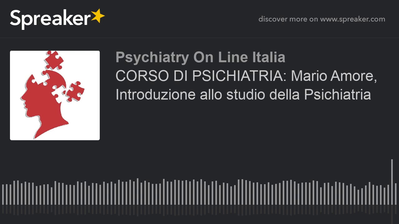 CORSO DI PSICHIATRIA: Mario Amore, Introduzione allo studio della Psichiatria