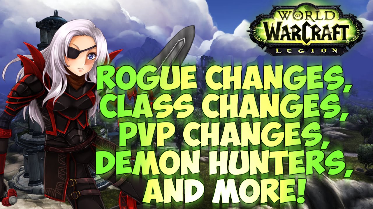 &clubs; Sensus | WoW Legion Overview | Rogue Changes, Class Changes, PvP Changes, Artifacts, Demon Hunters