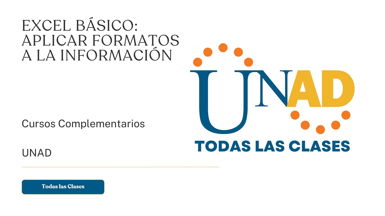 EXCEL BÁSICO: APLICAR FORMATOS A LA INFORMACIÓN | UNAD