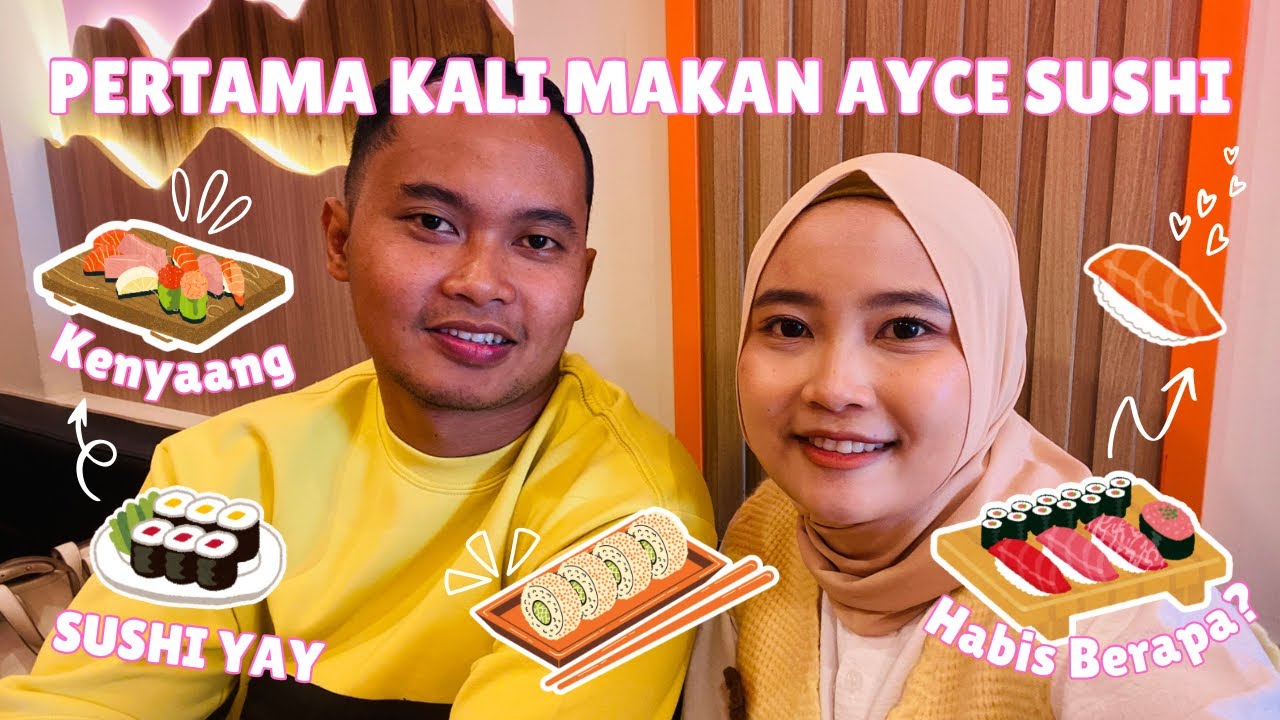 MAKAN ALL YOU CAN EAT SUSHI PERTAMA KALI DI SUSHI YAY, TERNYATA GAMPANG KENYANG