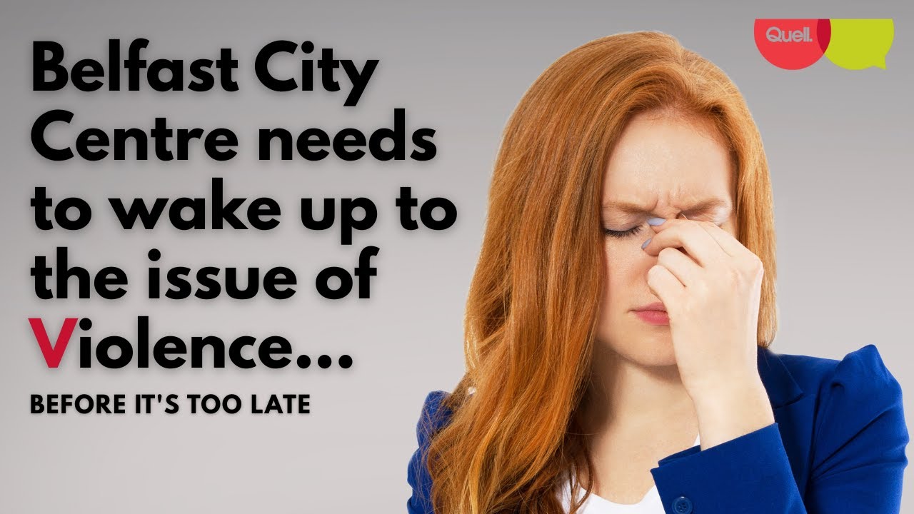 Belfast City Centre needs to wake up to the issue of Violence...