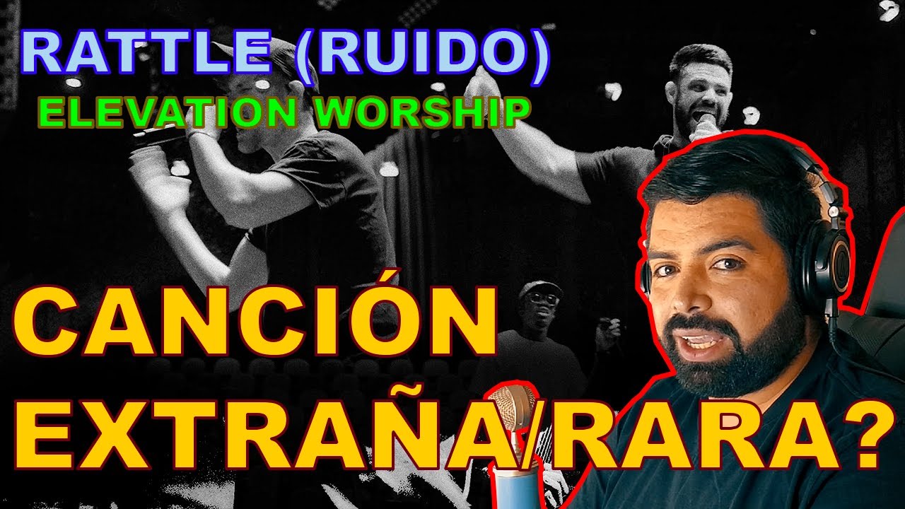 [Reacción] Ruído (Rattle) - Elevation Worship - ¿Sin sentido, extraña?