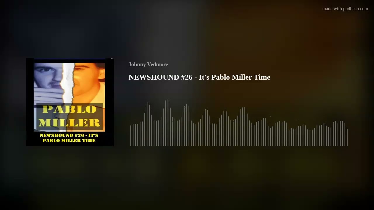 NEWSHOUND #26 - It's Pablo Miller Time