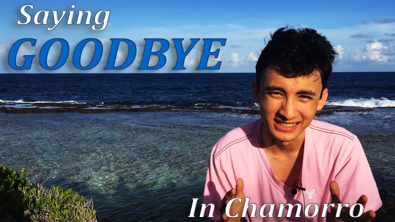 Learning to say GOODBYE In Chamorro