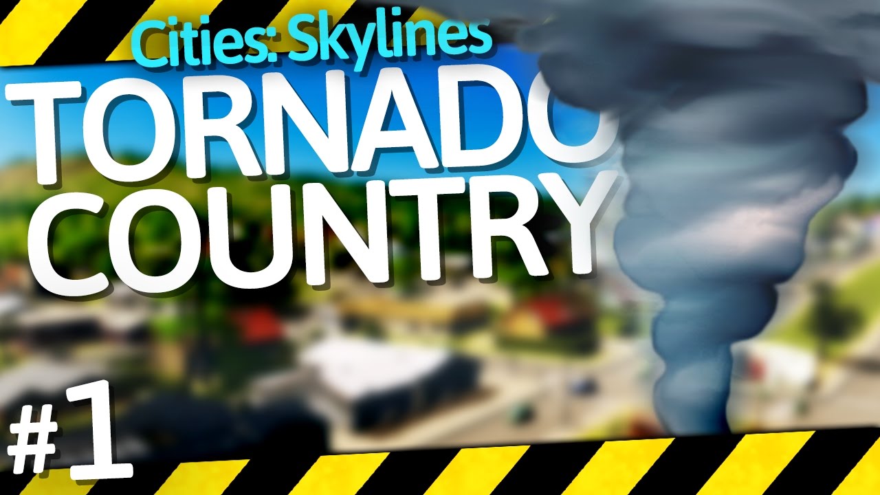Cities: Skylines Natural Disasters | Tornado Country | Part 1