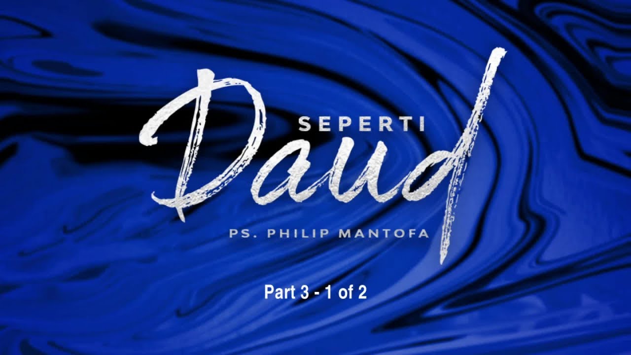 Seperti Daud - Part 3 (1 of 2) (Official Khotbah Philip Mantofa)