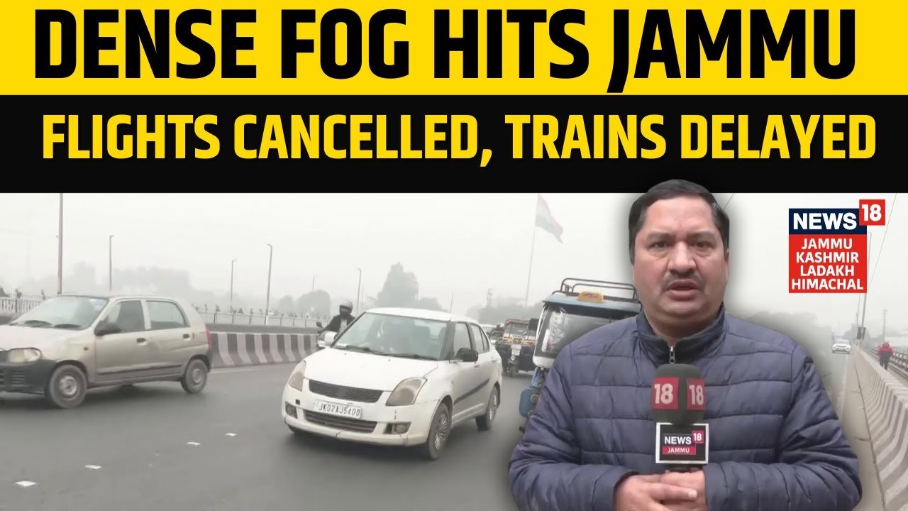 Dense Fog Hits Jammu: Flights Cancelled, Trains Delayed, Life Disrupted | News18 JKLH | N18V