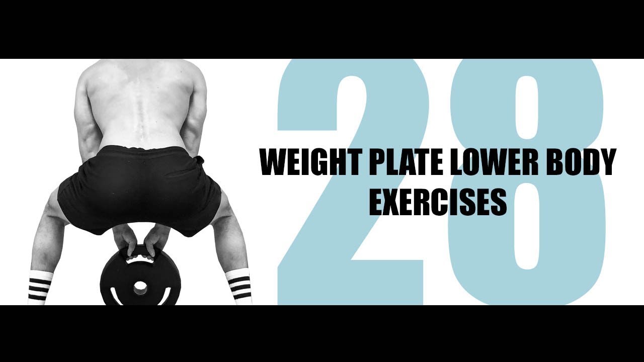 28 WEIGHT PLATE LOWER BODY EXERCISES AND THE MUSCLES THEY TARGET