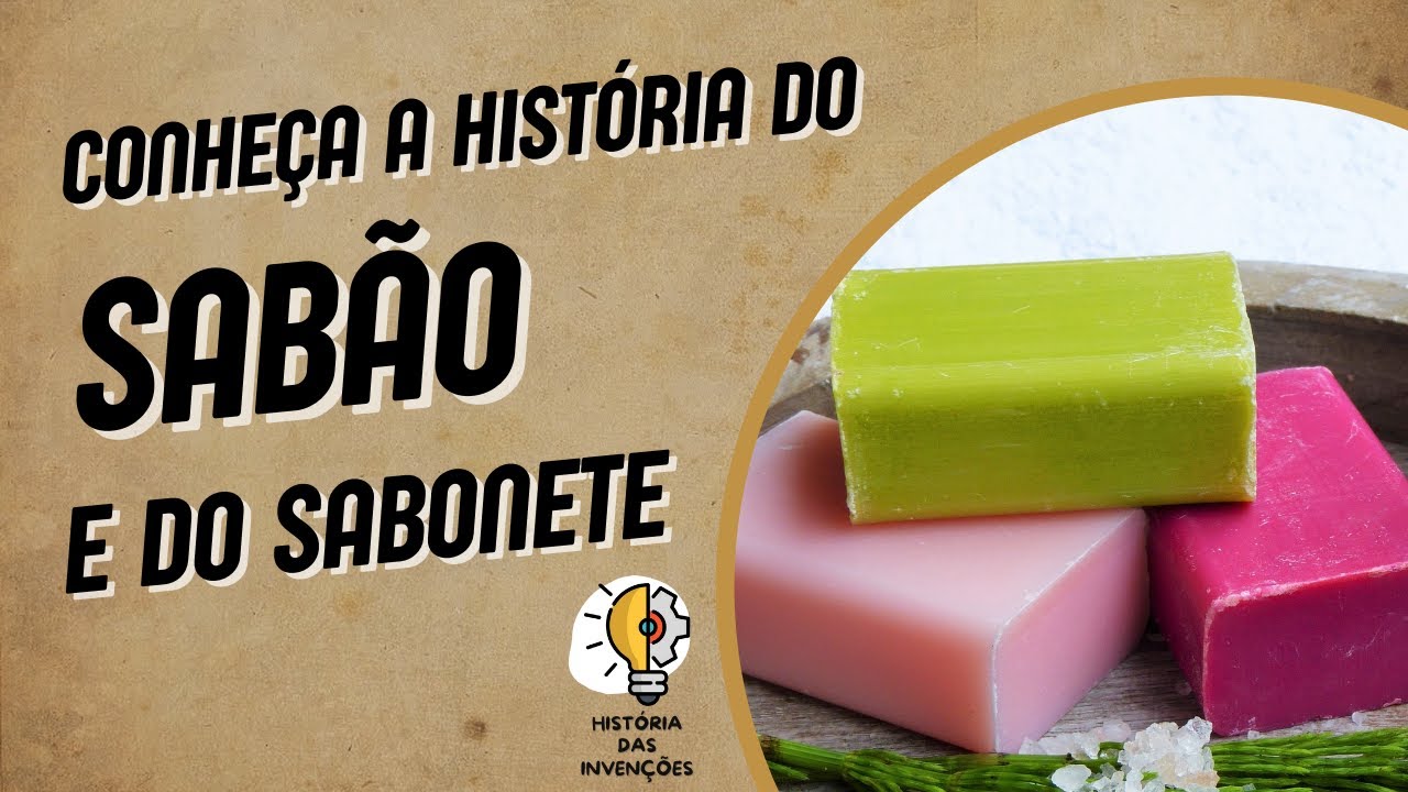 Conheça a História do Sabão e do Sabonete