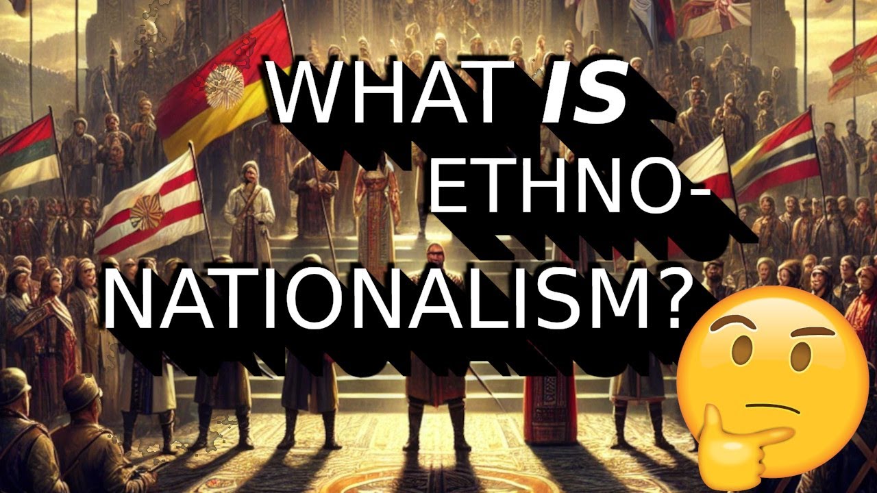 Ethnonationalism EXPLAINED!