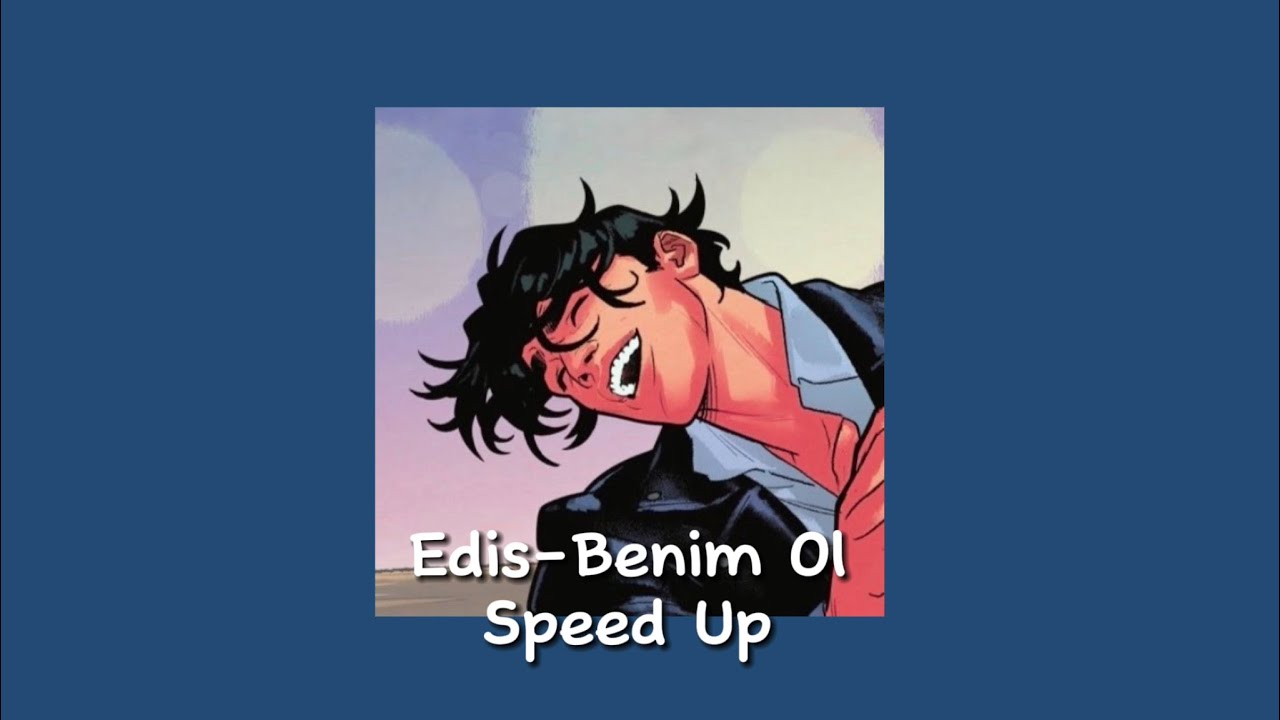 Edis-Benim Ol “speed up”