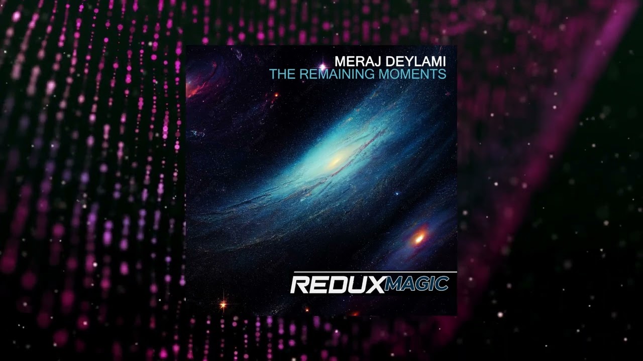 Meraj Deylami - The Remaining Moments (Extended Mix) [REDUX MAGIC]