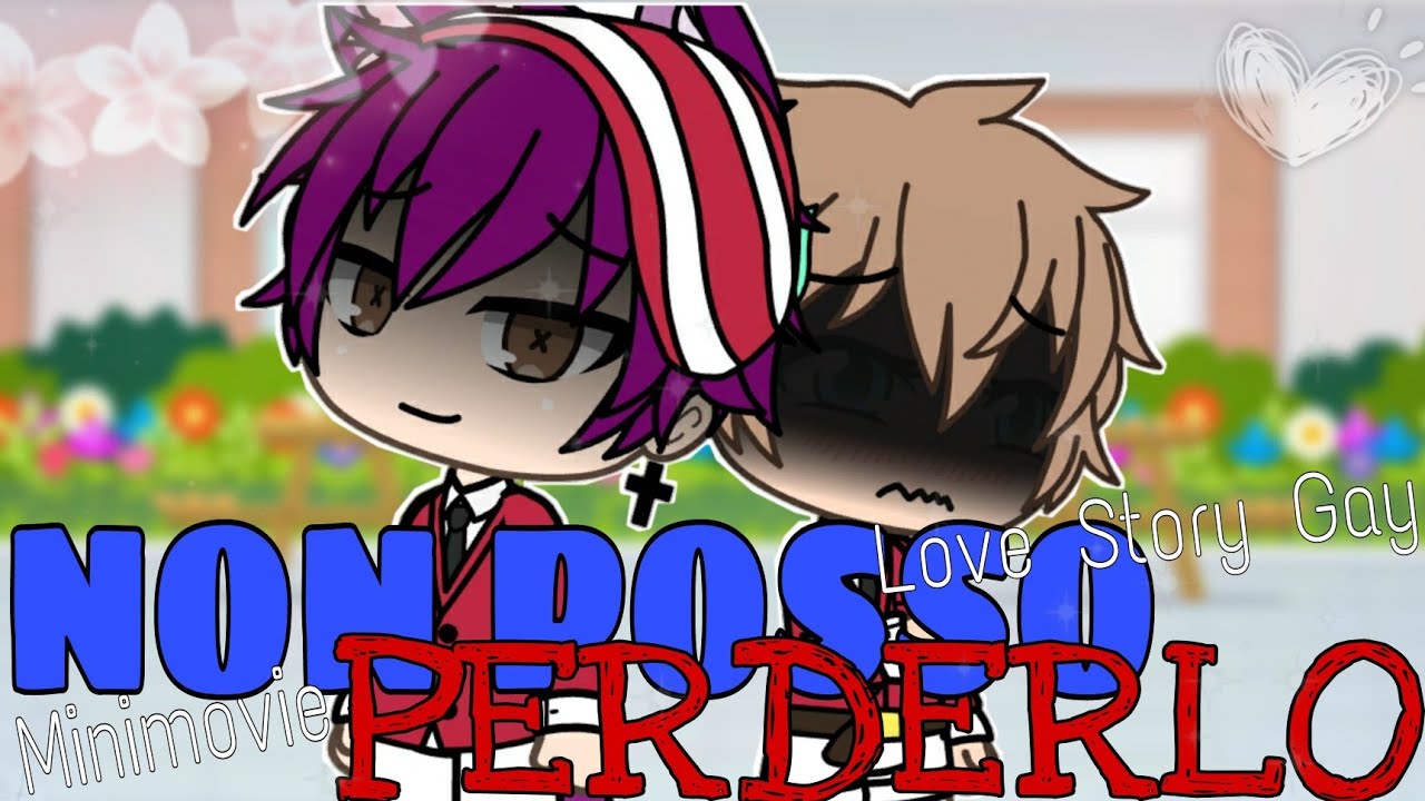Non posso perderlo!💔||Gacha Life ita🇮🇹||Minimovie Gay☺||