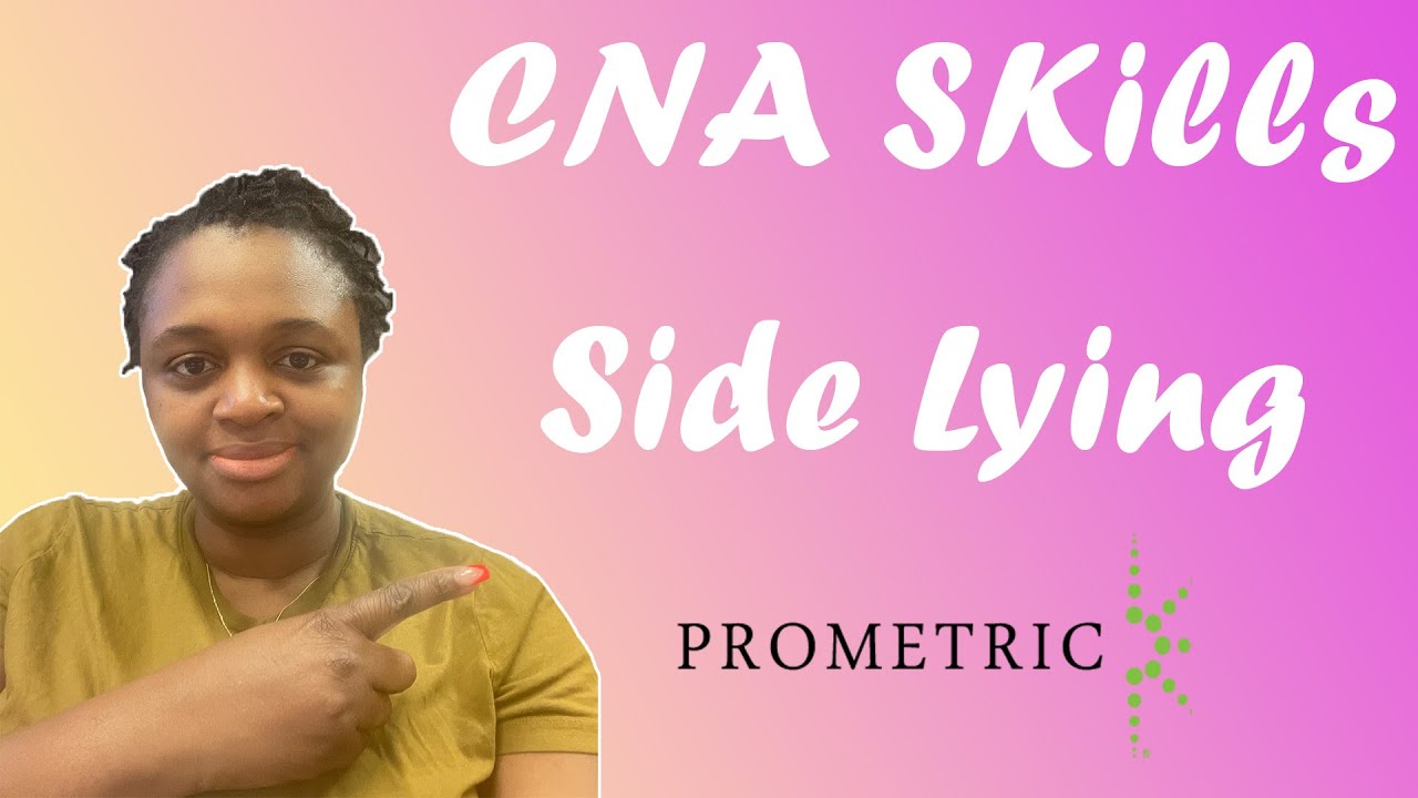 CNA Skills - Side Lying - Massachusetts CNA State Exam - Prometrics