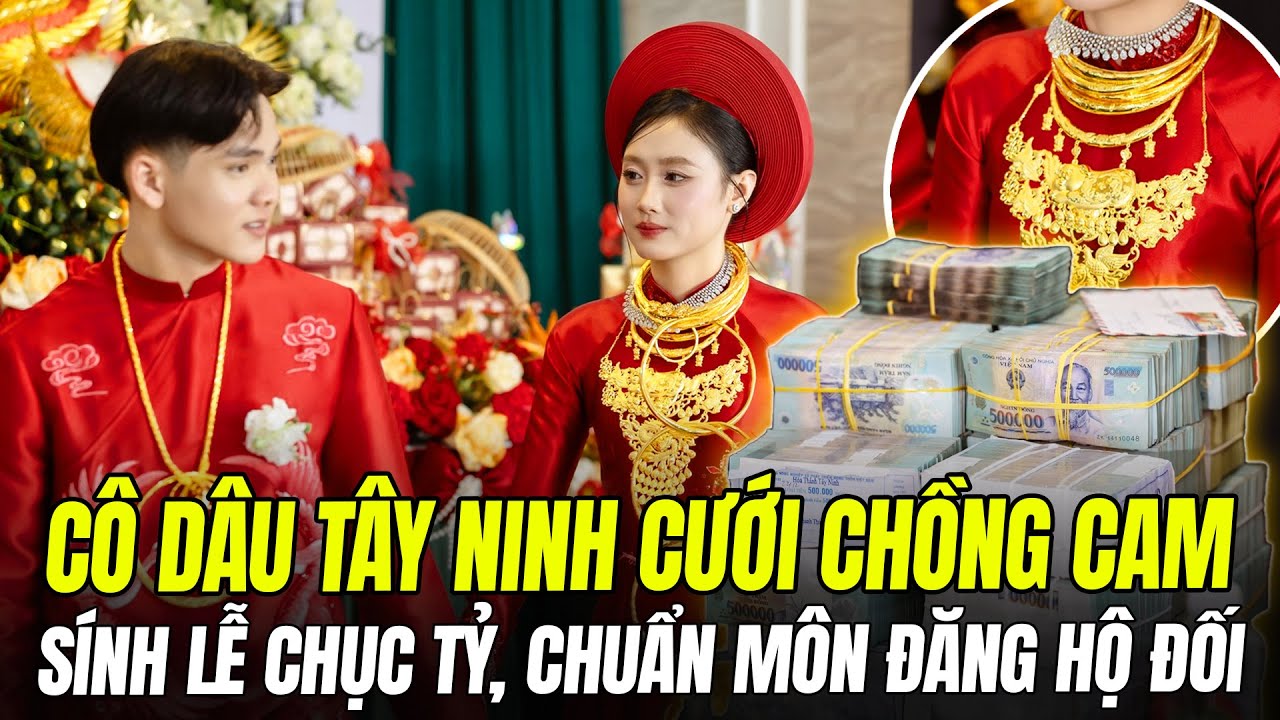 ĐÁM CƯỚI CÔ DÂU TÂY NINH LẤY CHỒNG CAMPUCHIA: SÍNH LỄ CHỤC TỶ, MÔN ĐĂNG HỘ ĐỐI LÀ ĐÂY!