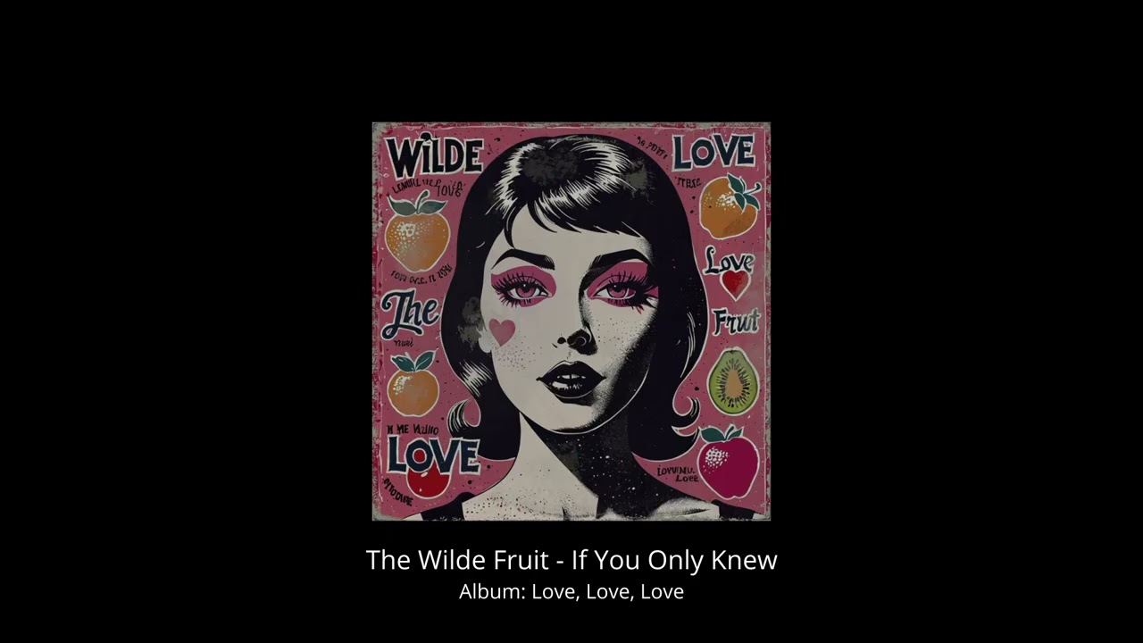 The Wilde Fruit - Love, Love, Love