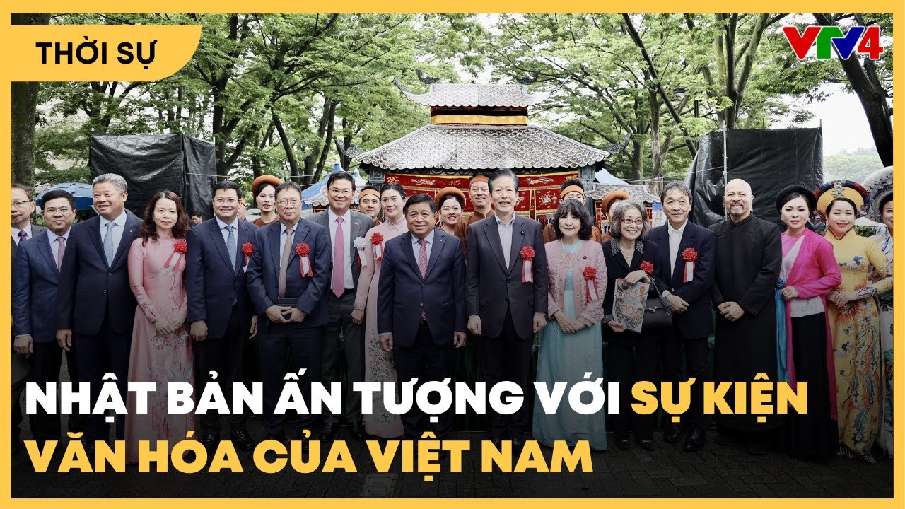 Nhật Bản ấn tượng với các sự kiện văn hóa của Việt Nam | VTV4