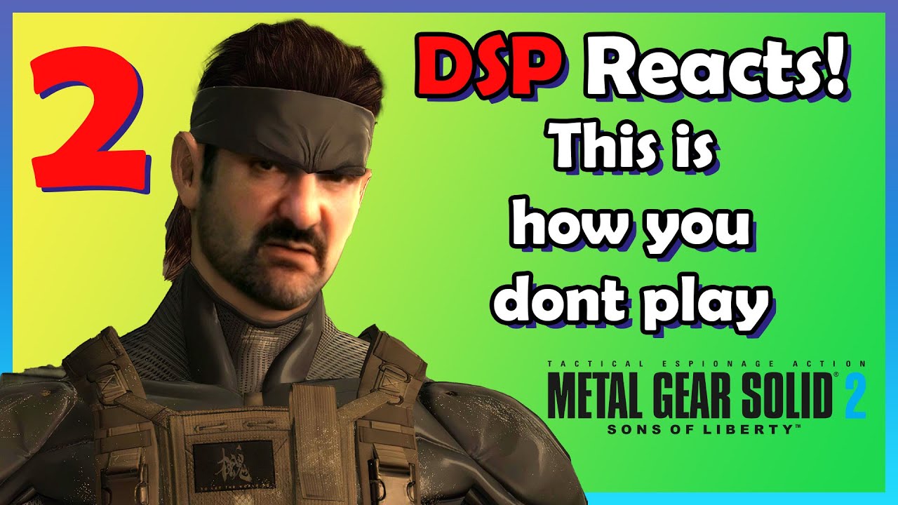 DSP REACTS!: This Is How You DON'T Play Metal Gear Solid 2 pt2 - Like a Bull in a China Shop!