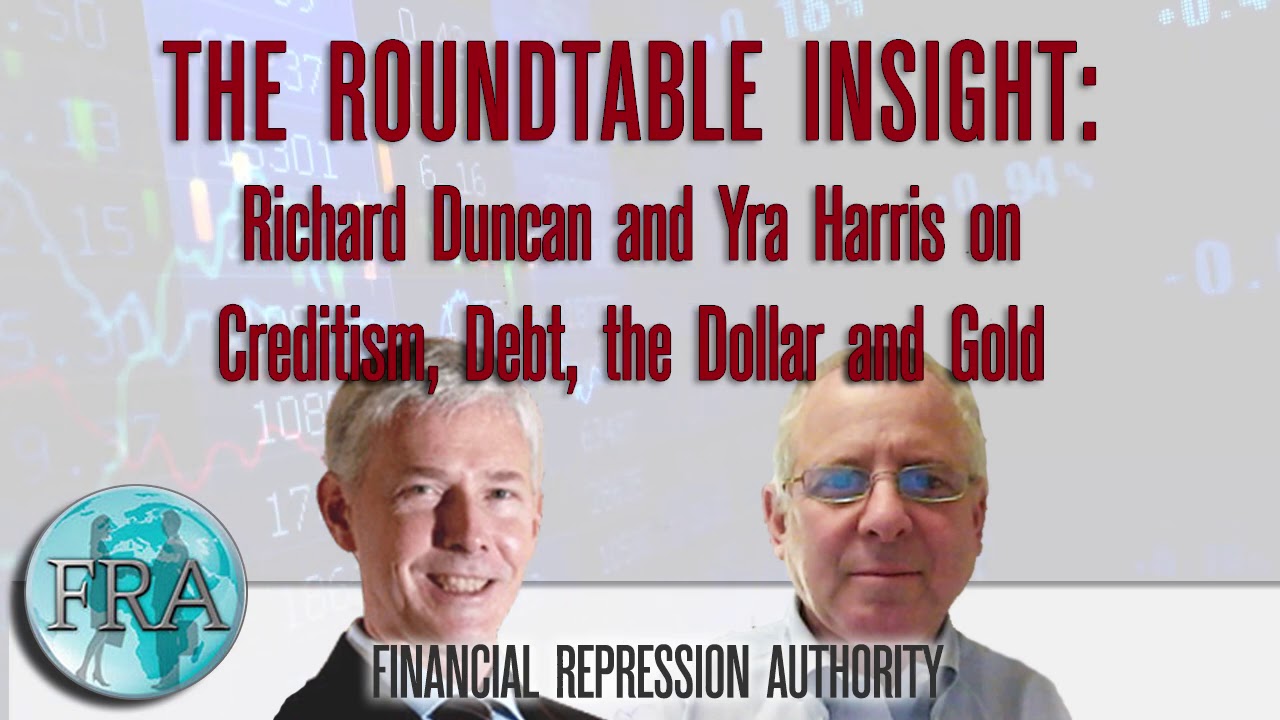Richard Duncan and Yra Harris on Creditism, Debt, the Dollar and Gold