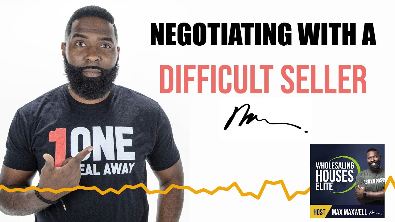 Wholesaling Real Estate Podcast | Negotiating with a Difficult Seller
