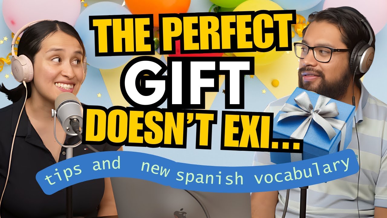 Do You know how to PICK the perfect GIFT? - How to Spanish Podcast - EP 313