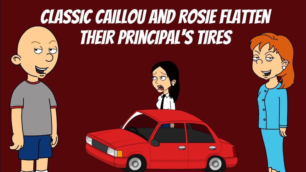Classic Caillou And Rosie Flatten Their Principal's Tires/Grounded/Sent To The Dominican Republic